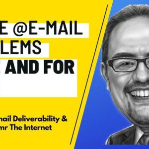 The Internet Guy’s Mastering E-mail Deliverability and DNS Course